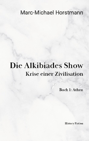 Die Alkibiades Show von Horstmann,  Marc-Michael