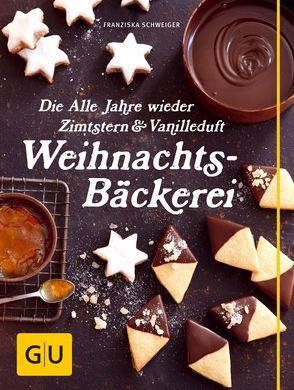 Die Alle Jahre wieder Zimtstern und Vanilleduft Weihnachtsbäckerei von Schweiger,  Franziska