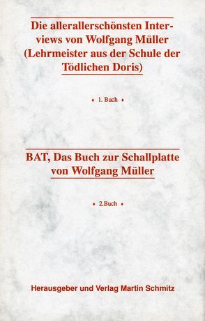 Die allerallerschönsten Interviews: Lehrmeister aus der Schule der Tödlichen Doris, BAT von Mueller,  Wolfgang, Schmitz,  Martin