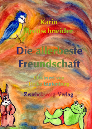 Die allerbeste Freundschaft von Karin,  Brettschneider, Laufenburg,  Heike