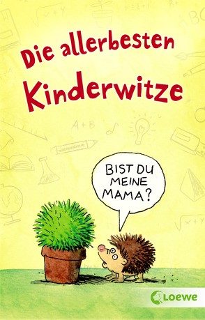 Die allerbesten Kinderwitze von Schornsteiner,  Waldemar, Schulmeyer,  Heribert