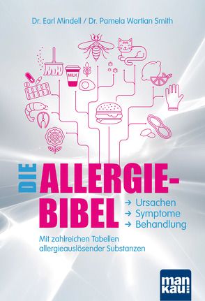 Die Allergie-Bibel. Ursachen – Symptome – Behandlung von Mindell,  Dr. Earl, Übelhör,  Theresia, Wartian Smith,  Dr. Pamela