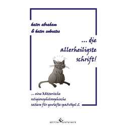 … die allerheiligste schrift! von sokrates,  kater abraham & kater