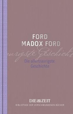 Die allertraurigste Geschichte von Ford,  Ford Madox, Henze,  Helene, Lorch,  Fritz