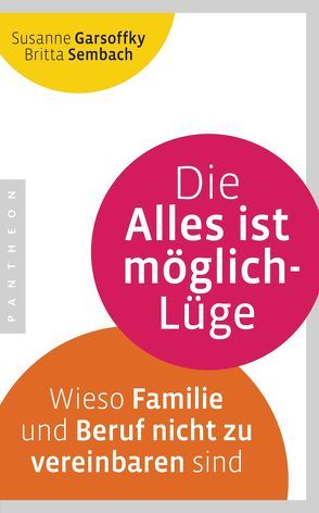 Die Alles ist möglich-Lüge von Garsoffky,  Susanne, Sembach,  Britta