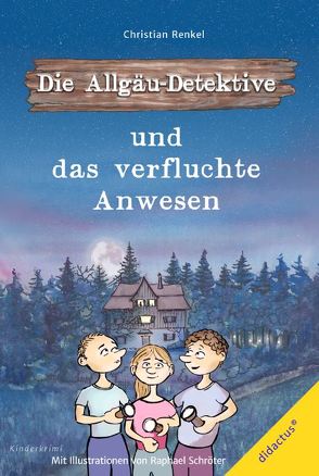 Die Allgäu-Detektive und das verfluchte Anwesen von Renkel,  Christian, Schröter,  Raphael