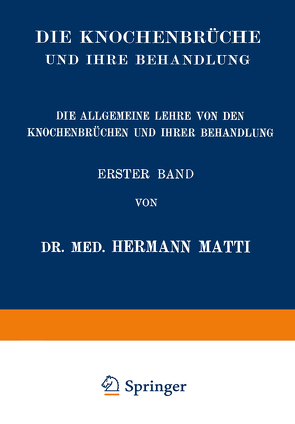 Die Allgemeine Lehre von den Knochenbrüchen und ihrer Behandlung von Matti,  Hermann