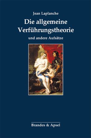 Die allgemeine Verführungstheorie und andere Aufsätze von Gorhan,  Gunter, Laplanche,  Jean