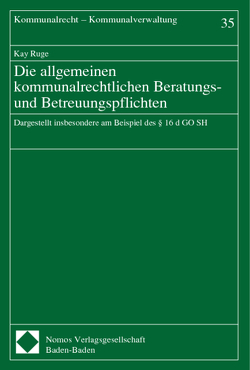 Die allgemeinen kommunalrechtlichen Beratungs- und Betreuungspflichten von Ruge,  Kay