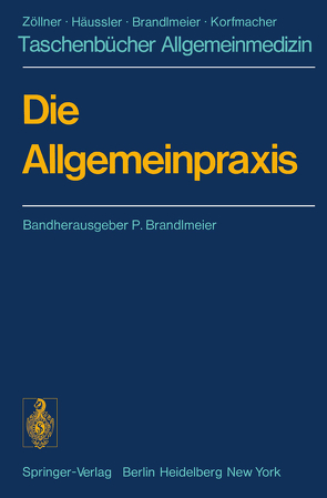 Die Allgemeinpraxis von Brandlmeier,  P., Eberlein,  R., Florian,  H.J., Franz,  U., Geiger,  F., Haack,  H., Härter,  F., Pillau,  H., Pilz,  M., Scherbel,  O., Segerer,  W., Sopp,  H.