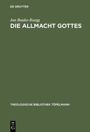 Die Allmacht Gottes von Bauke-Ruegg,  Jan