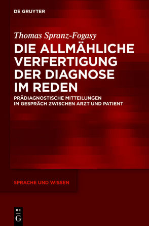 Die allmähliche Verfertigung der Diagnose im Reden von Spranz-Fogasy,  Thomas