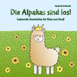 Die Alpakas sind los! von Gottschall,  Elisabeth