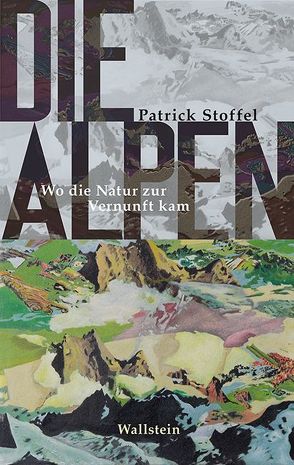 Die Alpen von Stoffel,  Patrick