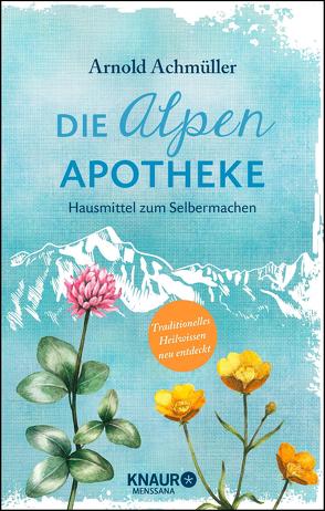 Die Alpen-Apotheke von Achmüller,  Arnold