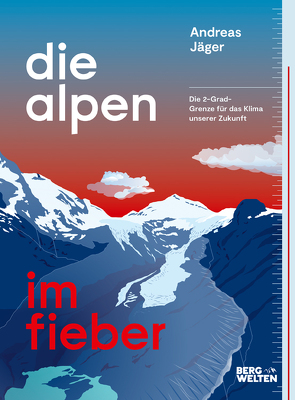 Die Alpen im Fieber von Jaeger,  Andreas