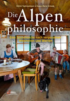 Die Alpenphilosophie von Rohrmoser,  Herbert, Schulak,  Eugen Maria, Taghizadegan,  Rahim