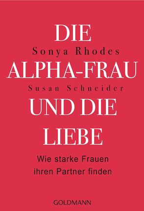 Die Alpha-Frau und die Liebe von Jacobs,  Christina, Rhodes,  Sonya, Schneider,  Susan