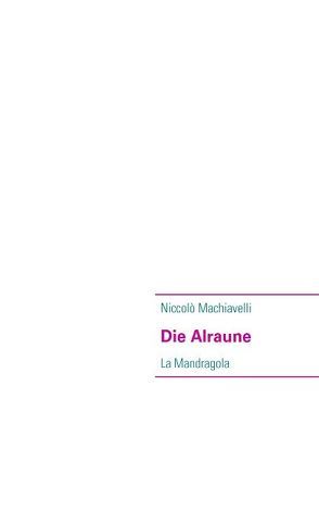 Die Alraune von Machiavelli,  Niccolò, Wüllrich,  Jürgen