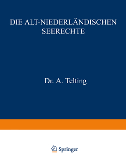 Die Alt-Niederländischen Seerechte von Burger,  C.P., Telting,  A.