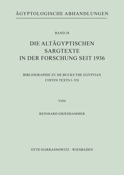 Die altägyptischen Sargtexte in der Forschung seit 1936 von Grieshammer,  Reinhard