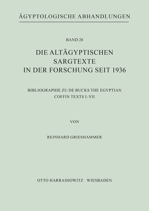 Die altägyptischen Sargtexte in der Forschung seit 1936 von Grieshammer,  Reinhard