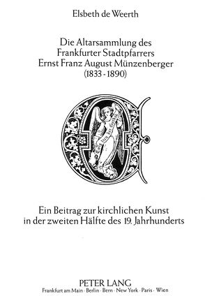 Die Altarsammlung des Frankfurter Stadtpfarrers Ernst Franz August Münzenberger (1833-1890) von de Weerth,  Elsbeth