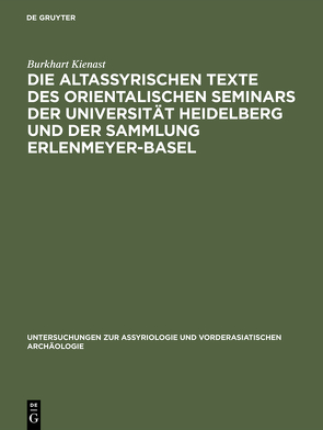 Die altassyrischen Texte des orientalischen Seminars der Universität Heidelberg und der Sammlung Erlenmeyer-Basel von Kienast,  Burkhart