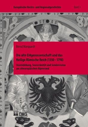 Die alte Eidgenossenschaft und das Heilige Römische Reich (1350–1798) von Marquardt,  Bernd