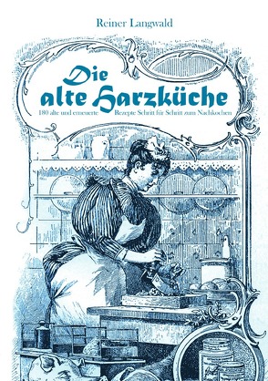 Die alte Harzküche von Langwald,  Reiner