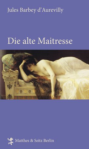 Die alte Maitresse von Barbey d`Aurevilly,  Jules, Fischer,  Carolin, Vollmann,  Caroline