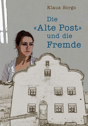 Die Alte Post und die Fremde von Sorgo,  Klaus