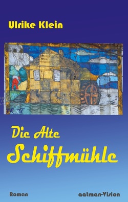 Die Alte Schiffmühle von Klein,  Ulrike