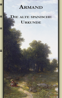 Die alte spanische Urkunde von Armand Strubberg,  Fredéric, Debelius,  Ulf