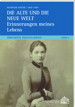 Die alte und die neue Welt – Erinnerungen meines Lebens von Mayer,  Mathilde