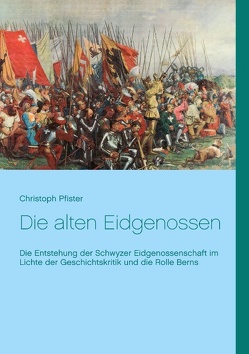 Die alten Eidgenossen von Pfister,  Christoph