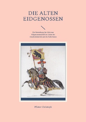 Die alten Eidgenossen von Christoph,  Pfister