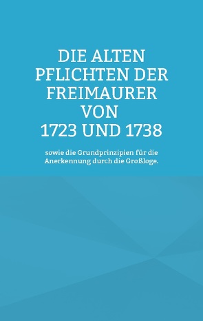 Die Alten Pflichten der Freimaurer von 1723 und 1738 von Rosenberg,  Cornelius