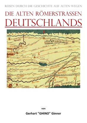 die alten Römerstraßen DEUTSCHLANDS von ginner,  gerhart