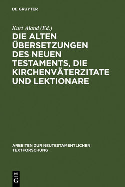 Die alten Übersetzungen des Neuen Testaments, die Kirchenväterzitate und Lektionare von Aland,  Kurt, Black,  Matthew, et al.