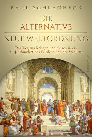 Die alternative Neue Weltordnung von Schlagheck,  Paul