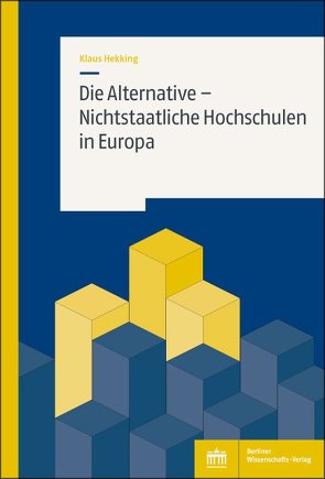 Die Alternative – Nichtstaatliche Hochschulen in Europa von Hekking,  Klaus