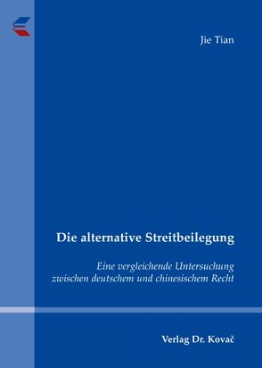 Die alternative Streitbeilegung von Tian,  Jie