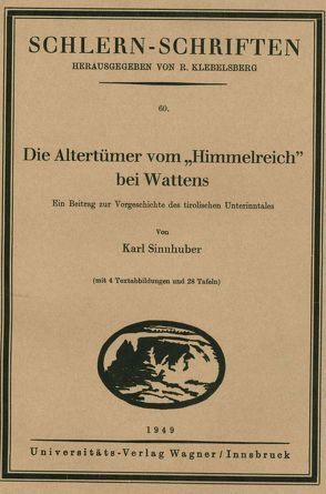 Die Altertümer vom „Himmelreich“ bei Wattens von Sinnhuber,  Karl