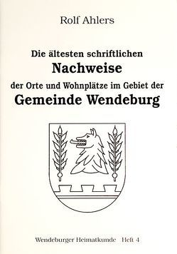 Die ältesten schriftlichen Nachweise der Orte und Wohnplätze im Gebiet der Gemeinde Wendeburg von Ahlers,  Rolf