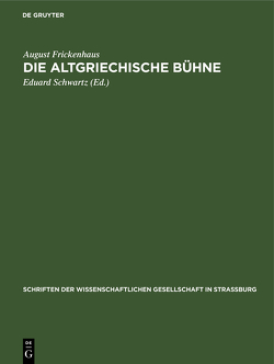 Die altgriechische Bühne von Frickenhaus,  August, Schwartz,  Eduard