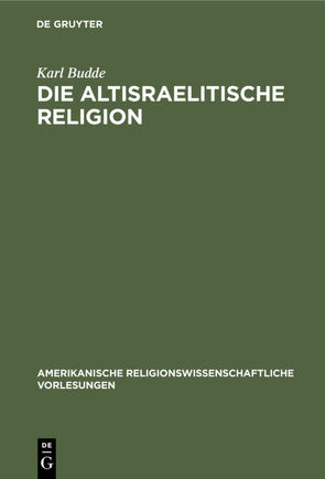 Die altisraelitische Religion von Budde,  Karl