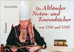 Die Altländer Noten- und Tourenbücher von 1791 und 1792 von Behr,  Hinrich