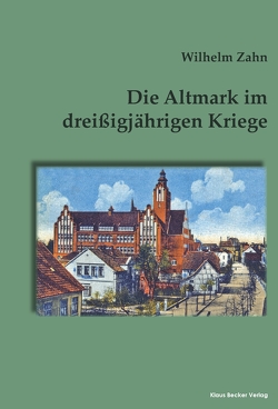 Die Altmark im dreißigjährigen Kriege von Zahn,  Wilhelm