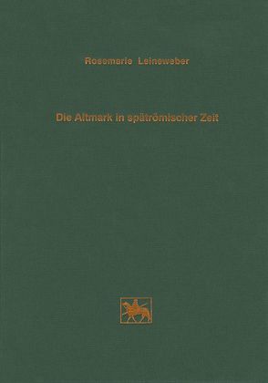 Die Altmark in spätrömischer Zeit von Brabandt,  Johanna, Fricke,  Christa, Fröhlich,  Siegfried, Leineweber,  Rosemarie